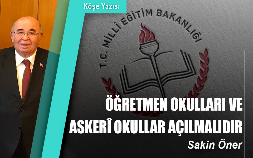 514726ÖĞRETMEN OKULLARI VE ASKERÎ OKULLAR AÇILMALIDIR.jpg